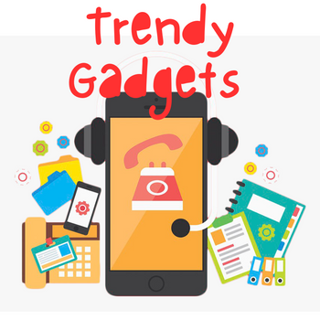 Trendy gadgets